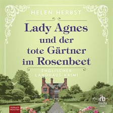 Lady Agnes und der tote Gärtner im Rosenbeet