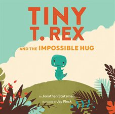 Cover image for Tiny T. Rex and the Impossible Hug