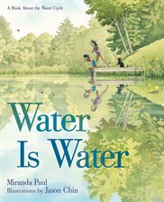 Cover image for Water Is Water: A Book About the Water Cycle