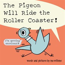 Cover image for The Pigeon Will Ride the Roller Coaster!