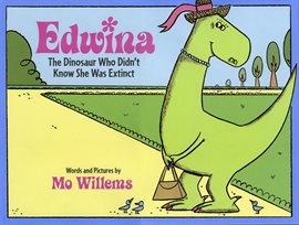 Cover image for Edwina, the Dinosaur Who Didn't Know She Was Extinct