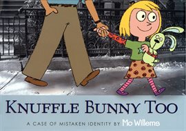 Cover image for Knuffle Bunny Too: A Case of Mistaken Identity