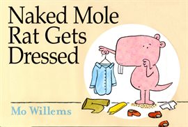 Cover image for Naked Mole Rat Gets Dressed