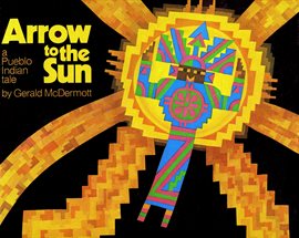 Cover image for Arrow to the Sun: A Pueblo Indian Tale