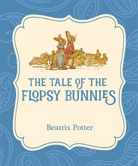 Cover image for The Tale Of The Flopsy Bunnies