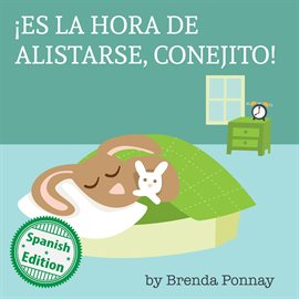 Cover image for ¡Es la hora de alistarse, Conejito! / Time to Get Ready, Bunny!