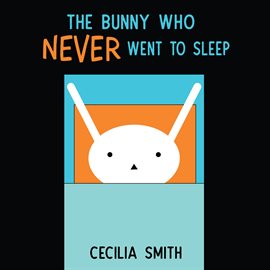 Cover image for The Bunny who Never went to Sleep
