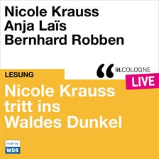 Imagen de portada para Nicole Krauss Tritt Ins Waldes Dunkel - Lit.cologne Live