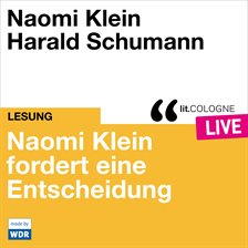 Imagen de portada para Naomi Klein Fordert Eine Entscheidung - Lit.cologne Live
