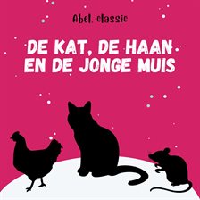 De kat, de haan en de jonge muis De kat, de haan en de jonge muis