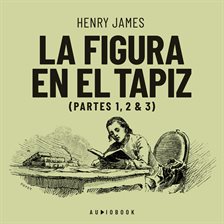Imagen de portada para La figura en el tapiz - Partes 1, 2 & 3