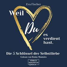 Cover image for Weil DU es verdient hast. - Die 5 Schlüssel der Selbstliebe