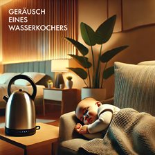 Cover image for Baby Sleep Sound Edition, Folge 4: Geräusch eines Wasserkochers