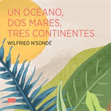 Imagen de portada para Un océano, dos mares, tres continentes