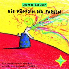 Cover image for Die Königin der Farben - Ein musikalisches Märchen