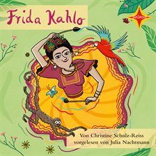 Cover image for Frida Kahlo - Die Farben einer starken Frau