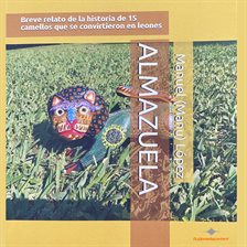 Cover image for Almazuela - Breve relato de la historia de 15 camellos que se convirtieron en leones