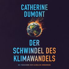 Der Schwindel Des Klimawandels: Die Täuschung Der Globalen Erwärmung