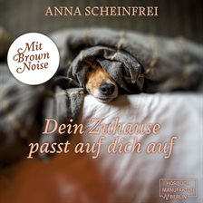 Dein Zuhause passt auf dich auf - DogCalm - Beruhigende Geschichten für Hunde - Brown Noise - Ein