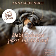 Dein Zuhause passt auf dich auf - DogCalm - Beruhigende Geschichten für Hunde - Pink Noise - Eine