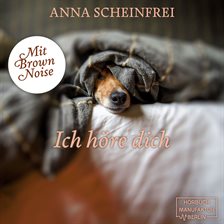 Ich höre dich - DogCalm - Beruhigende Geschichten für Hunde - Brown Noise - Meditation für geräusche