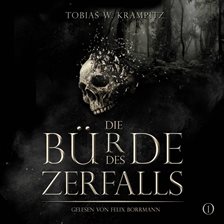 Die Bürde des Zerfalls: Band 1 Die Bürde des Zerfalls: Band 1