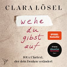 Wehe du gibst auf - 101 x Clartext, der dein Denken verändert