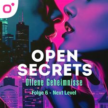 Open Secrets - Offene Geheimnisse, Staffel 1, Folge 6: Next Level Open Secrets - Offene Geheimnisse, Staffel 1, Folge 6: Next Level