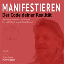 Manifestieren - Der Code deiner Realität - Manifestieren jenseits des Mythos - Der wahre Code inn