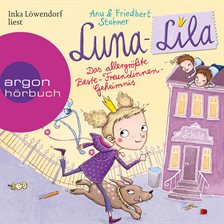 Cover image for Luna-Lila - Das allergrößte Beste-Freundinnen-Geheimnis