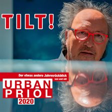 Imagen de portada para Tilt! 2020 - Der Etwas Andere Jahresrückblick Von Und Mit Urban Priol