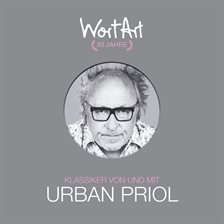 Imagen de portada para 30 Jahre Wortart - Klassiker Von und Mit Urban Priol