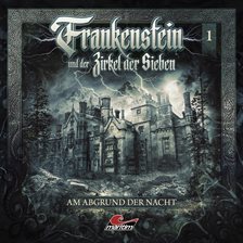 Cover image for Frankenstein Und Der Zirkel Der Sieben, Folge 1: Am Abgrund Der Nacht