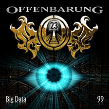 Cover image for Offenbarung 23, Folge 99: Big Data