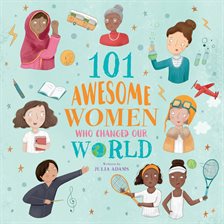 Cover image for 101 Awesome Women Who Changed Our World