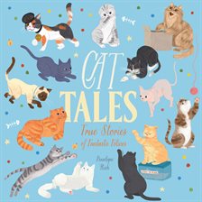 Cover image for Cat Tales: True Stories of Fantastic Felines