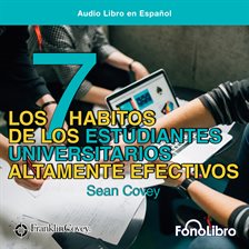 Cover image for Los 7 Habitos de los Estudiantes Universitarios Altamente Efectivos