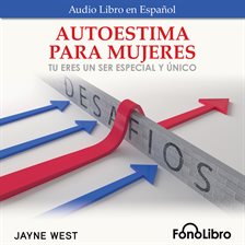 Cover image for Autoestima Para Mujeres: Tu Eres Un Ser Especial Y Único