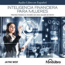 Cover image for Inteligencia Financiera para Mujeres - Proyectando El Futuro De Una Mujer De Éxito