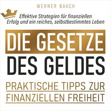 Die Gesetze des Geldes - Praktische Tipps zur finanziellen Freiheit Die Gesetze des Geldes - Praktische Tipps zur finanziellen Freiheit