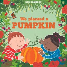 Cover image for We Planted a Pumpkin: In the Garden