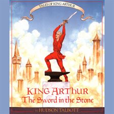 Cover image for King Arthur: The Sword in the Stone