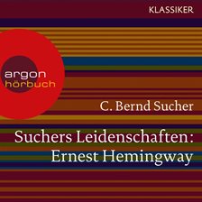 Cover image for Suchers Leidenschaften: Ernest Hemingway - Eine Einführung in Leben und Werk