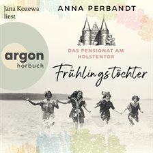 Imagen de portada para Das Pensionat am Holstentor: Frühlingstöchter