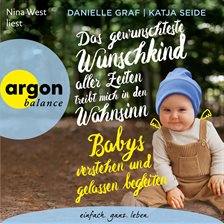 Cover image for Das gewünschteste Wunschkind aller Zeiten treibt mich in den Wahnsinn - Babys verstehen und gelas