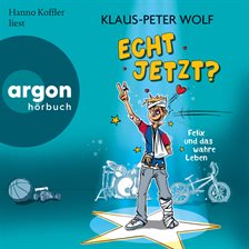 Cover image for Echt jetzt? Felix und das wahre Leben