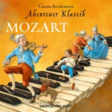 Cover image for Mozart - Abenteuer Klassik (Autorinnenlesung mit Musik)