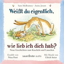 Imagen de portada para Weißt du eigentlich, wie lieb ich dich hab? - Neue Geschichten zum Kuscheln und Lauschen