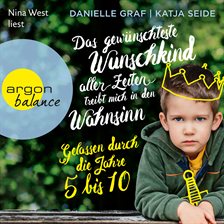 Cover image for Das gewünschteste Wunschkind aller Zeiten treibt mich in den Wahnsinn - Gelassen durch die Jahre
