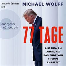 Cover image for 77 Tage - Amerika am Abgrund: Das Ende von Trumps Amtszeit